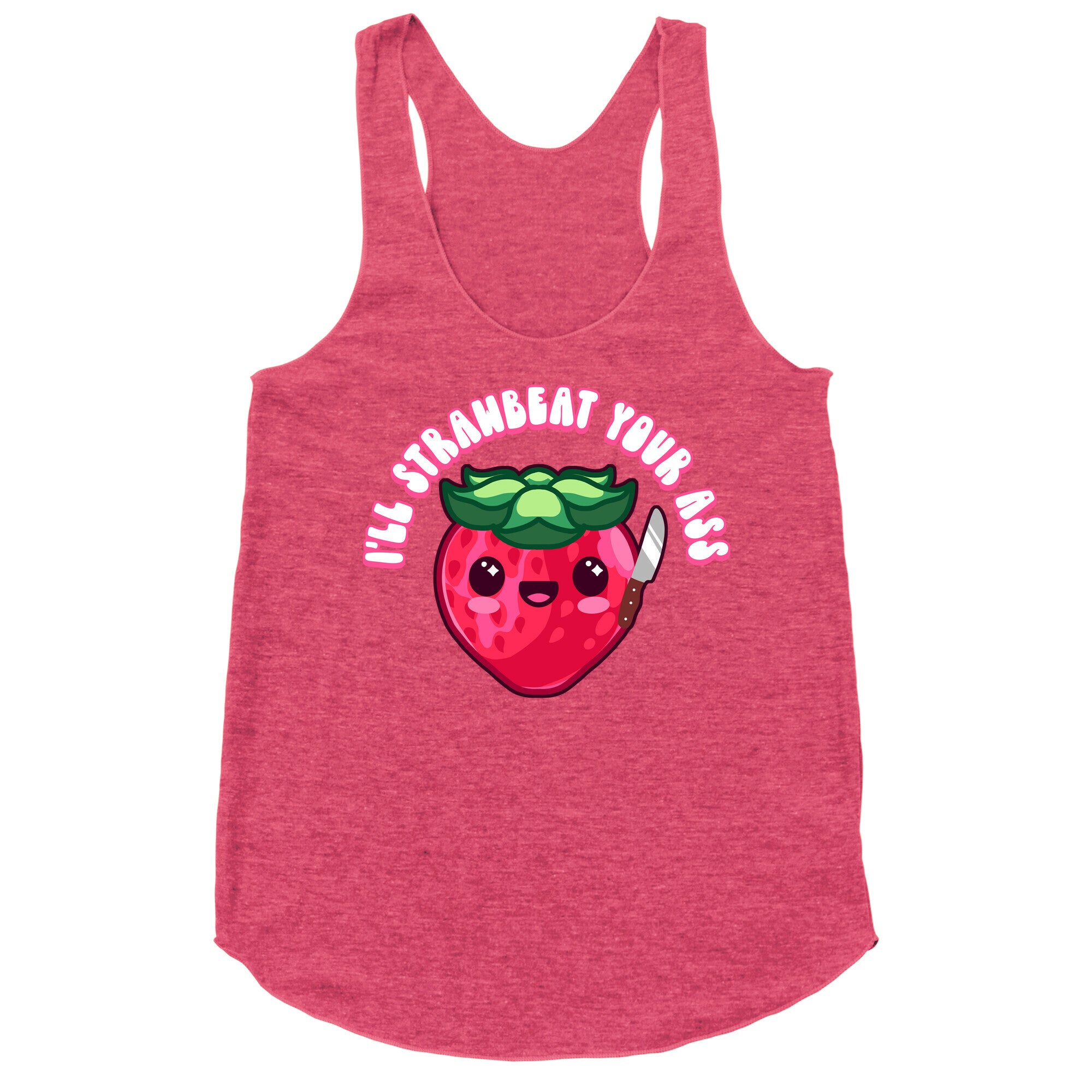 I'll Strawbeat Your Ass Strawberry Racerback Tank